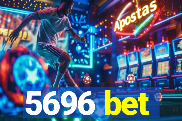 5696 bet